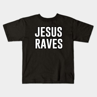 Jesus Raves Kids T-Shirt